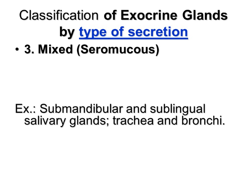 Classification of Exocrine Glands by type of secretion 3. Mixed (Seromucous)   